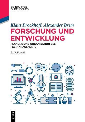 Forschung Und Entwicklung: Planung Und Organisation Des F&e-Managements