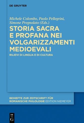 Storia sacra e profana nei volgarizzamenti medioevali: Rilievi di lingua e di cultura