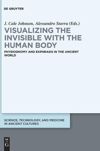 Visualizing the invisible with the human body: Physiognomy and ekphrasis in the ancient world