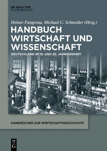 Handbuch Wirtschaft Und Wissenschaft: Deutschland Im 19. Und 20. Jahrhundert