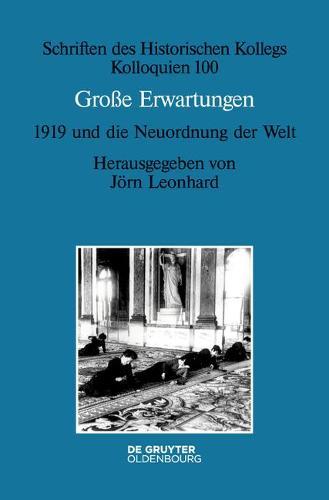 Große Erwartungen - 1919 Und Die Neuordnung Der Welt