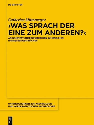 Was sprach der eine zum anderen?: Argumentationsformen in den sumerischen Rangstreitgesprächen