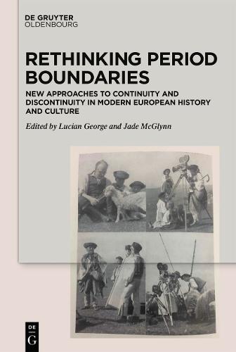 Rethinking Period Boundaries: New Approaches to Continuity and Discontinuity in Modern European History and Culture