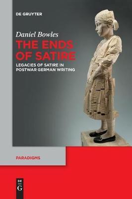 The Ends of Satire: Legacies of Satire in Postwar German Writing