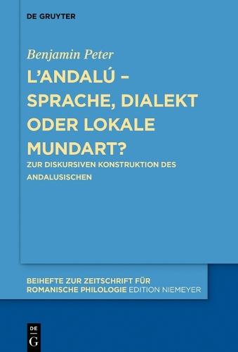 L’andalú – Sprache, Dialekt oder lokale Mundart?: Zur diskursiven Konstruktion des Andalusischen