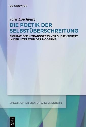 Die Poetik der Selbstüberschreitung: Figurationen transgressiver Subjektivität in der Literatur der Moderne