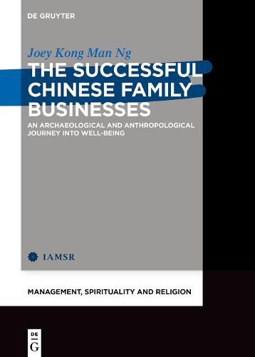 The Successful Chinese Family Businesses: An Archaeological and Anthropological Journey into Well-being