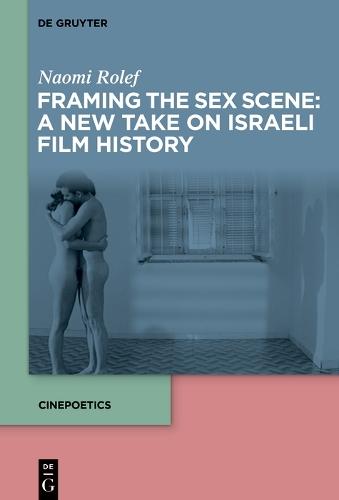 Framing the Sex Scene: A New Take on Israeli Film History