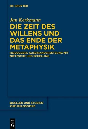 Die Zeit des Willens und das Ende der Metaphysik: Heideggers Auseinandersetzung mit Nietzsche und Schelling