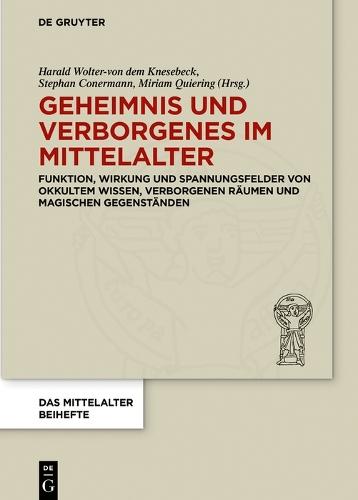 Geheimnis und Verborgenes im Mittelalter: Funktion, Wirkung und Spannungsfelder von okkultem Wissen, verborgenen Räumen und magischen Gegenständen