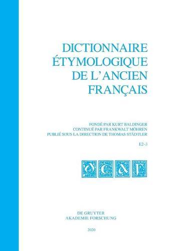 Dictionnaire étymologique de l'ancien français (DEAF) A - Z Dictionnaire étymologique de l'ancien francais (DEAF). Buchstabe E Dictionnaire étymologique de l'ancien français (DEAF) Buchstabe E