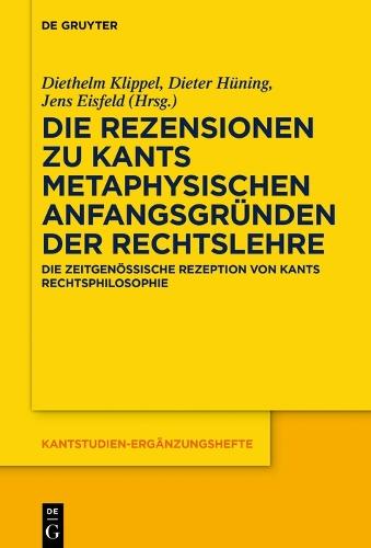 Die Rezensionen zu Kants Metaphysischen Anfangsgründen der Rechtslehre: Die zeitgenössische Rezeption von Kants Rechtsphilosophie