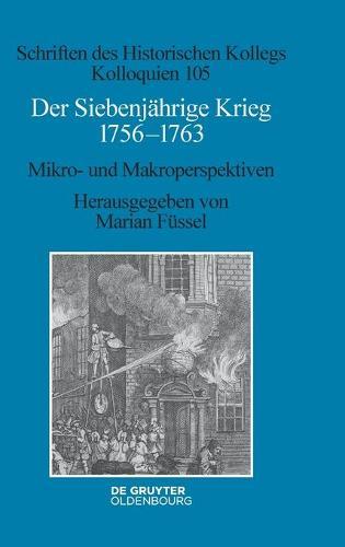 Der Siebenjährige Krieg 1756-1763: Mikro- Und Makroperspektiven