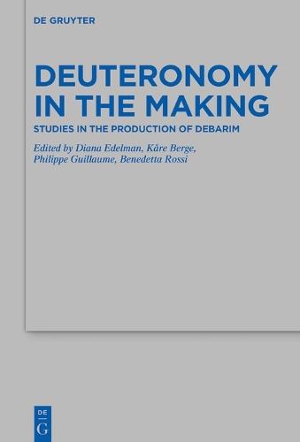 Deuteronomy in the Making: Studies in the Production of Debarim