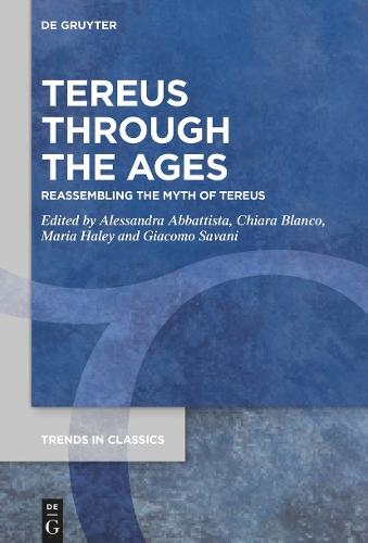 Tereus Through the Ages: Reassembling the Myth of Tereus