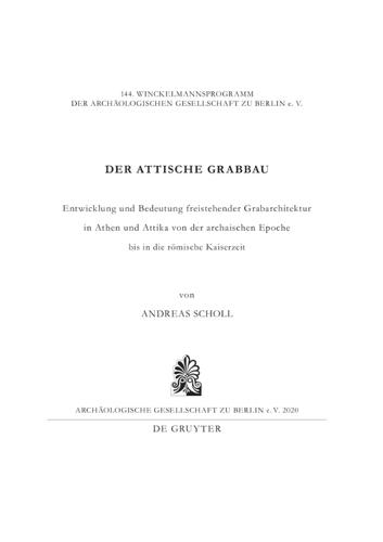 Der Attische Grabbau: Entwicklung Und Bedeutung Freistehender Grabarchitektur in Athen Und Attika Von Der Archaischen Epoche Bis in Die Römische Kaiserzeit
