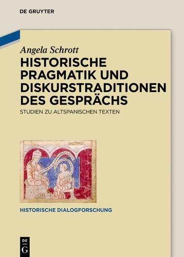 Historische Pragmatik Und Diskurstraditionen Des Gesprächs: Studien Zu Altspanischen Texten