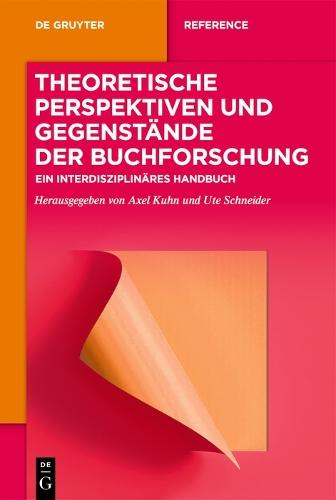 Theoretische Perspektiven und Gegenstände der Buchforschung: Ein interdisziplinäres Handbuch