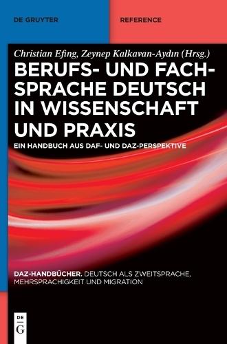 Berufs- Und Fachsprache Deutsch in Wissenschaft Und PRAXIS: Ein Handbuch Aus Daz- Und Daf-Perspektive