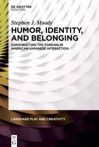 Humor, Identity, and Belonging: Constructing the Foreign in American-Japanese Interaction