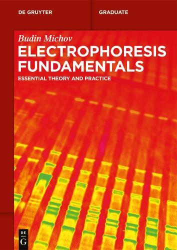 Electrophoresis Fundamentals: Essential Theory and Practice