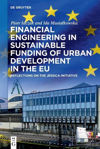 Financial Engineering in Sustainable Funding of Urban Development in the EU: Reflections on the JESSICA Initiative