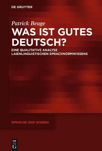 Was ist gutes Deutsch?: Eine qualitative Analyse laienlinguistischen Sprachnormwissens