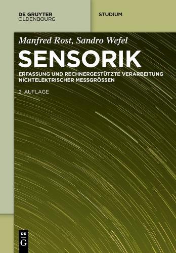 Sensorik: Erfassung Und Rechnergestützte Verarbeitung Nichtelektrischer Messgrössen