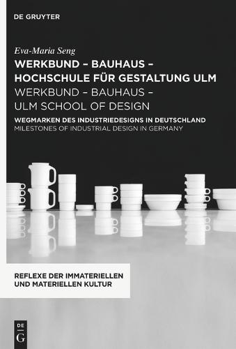 werkbund – bauhaus - hochschule für gestaltung ulm / werkbund – bauhaus – ulm school of design: Wegmarken des Industriedesigns in Deutschland / Milestones of Industrial Design in Germany