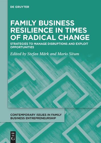 Family Business Resilience in Times of Radical Change: Strategies to Manage Disruptions and Exploit Opportunities