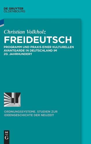 Freideutsch: Programm Und PRAXIS Einer Kulturellen Avantgarde in Deutschland Im 20. Jahrhundert
