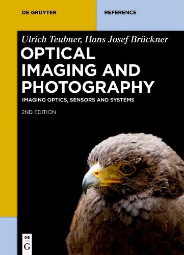 Optical Imaging and Photography: Imaging Optics, Sensors and Systems