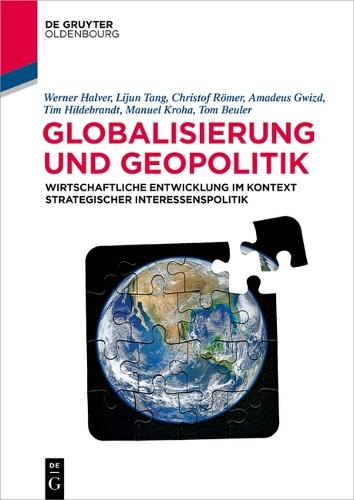 Globalisierung Und Geopolitik: Wirtschaftliche Entwicklung Im Kontext Strategischer Interessenspolitik