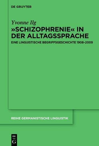»Schizophrenie« in Der Alltagssprache: Eine Linguistische Begriffsgeschichte 1908-2009