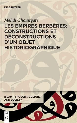 Les Empires Berbères: Constructions Et Déconstructions d'Un Objet Historiographique