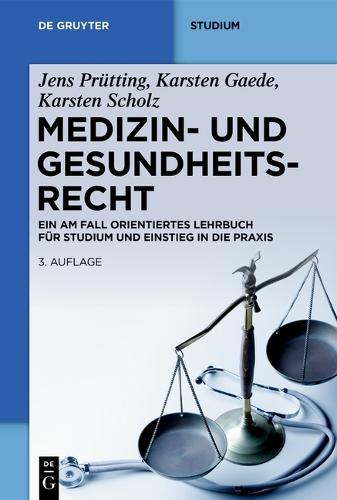 Medizin- Und Gesundheitsrecht: Ein Fallorientiertes Lehrbuch Auch Für Das Medizinstrafrecht