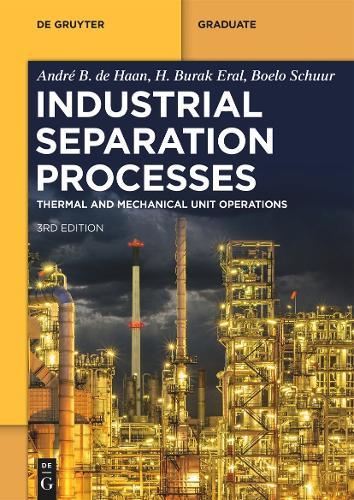 Industrial Separation Processes: Thermal Unit Operations and Mechanical Unit Operations