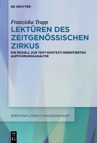Lektüren des Zeitgenössischen Zirkus: Ein Modell zur text-kontext-orientierten Aufführungsanalyse