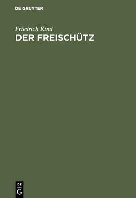 Der Freischütz: Volksoper in Drei Aufzügen