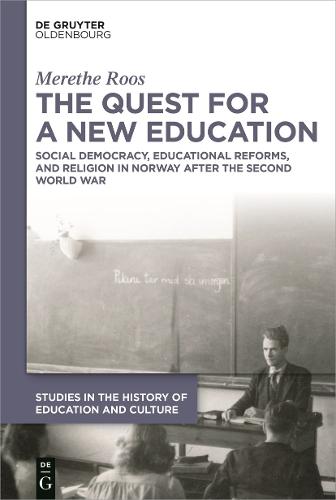 The Quest for a New Education: Social Democracy, Educational Reforms, and Religion in Norway after the Second World War