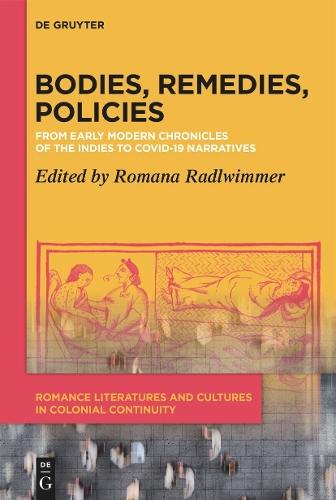 Bodies, Remedies, Policies: From Early Modern Chronicles of the Indies to Covid-19 Narratives