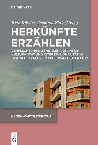 Herkünfte Erzählen: Verflechtungsästhetiken Von Interkulturalität Und Intersektionalität in Deutschsprachiger Gegenwartsliteratur