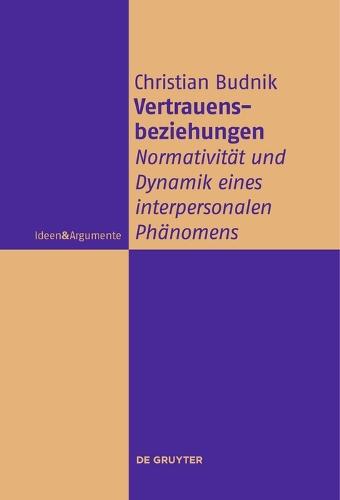 Vertrauensbeziehungen: Normativität und Dynamik eines interpersonalen Phänomens