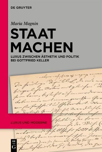 Staat Machen: Luxus Zwischen Ästhetik Und Politik Bei Gottfried Keller