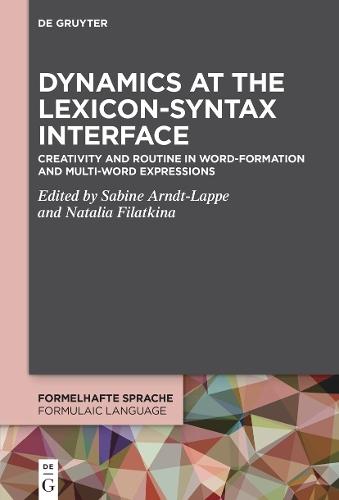 Dynamics at the Lexicon-Syntax Interface: Creativity and Routine in Word-Formation and Multi-Word Expressions