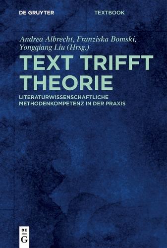 Text Trifft Theorie: Literaturwissenschaftliche Methodenkompetenz in Der PRAXIS