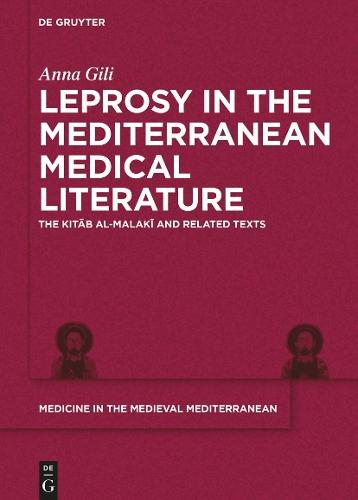 Leprosy in the Mediterranean Medical Literature: The Kitāb al-Malakī and Related Texts