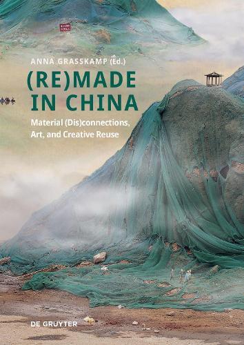 (Re)made in China: Material (Dis)connections, Art, and Creative Reuse