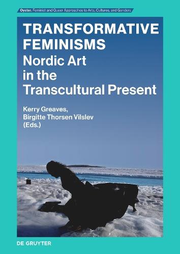Transformative Feminisms: Nordic Art in the Transcultural Present