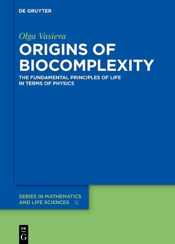 Origins of Biocomplexity: The Fundamental Principles of Life in Terms of Physics